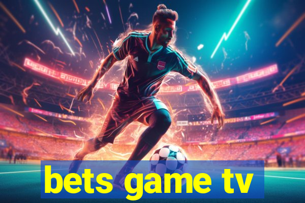 bets game tv