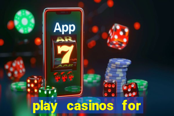 play casinos for real money