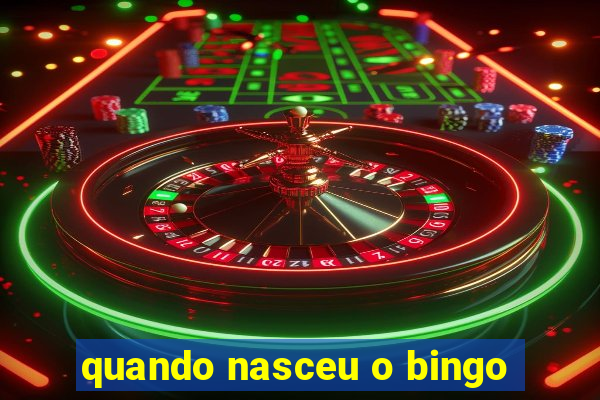 quando nasceu o bingo