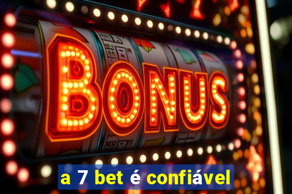 a 7 bet é confiável