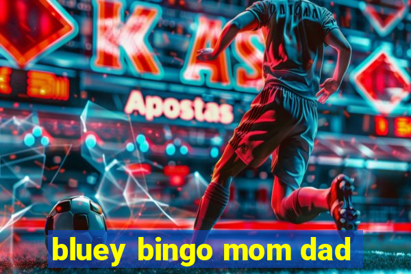 bluey bingo mom dad