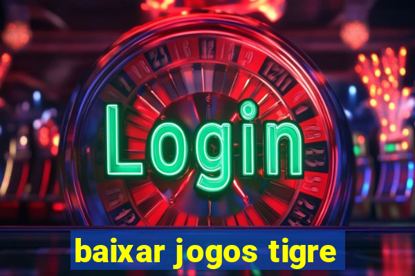 baixar jogos tigre