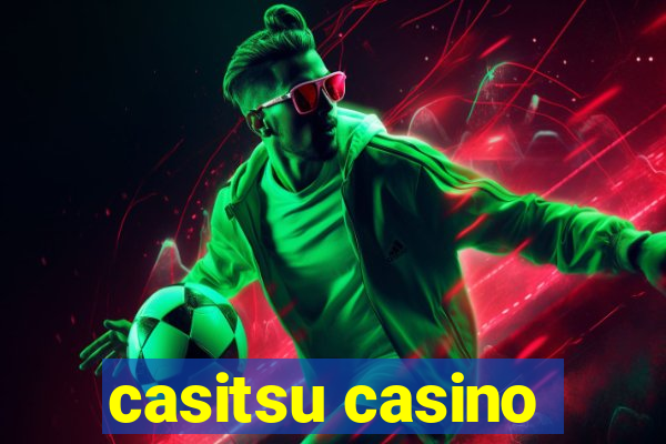 casitsu casino