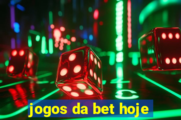 jogos da bet hoje