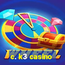 c. k3 casino