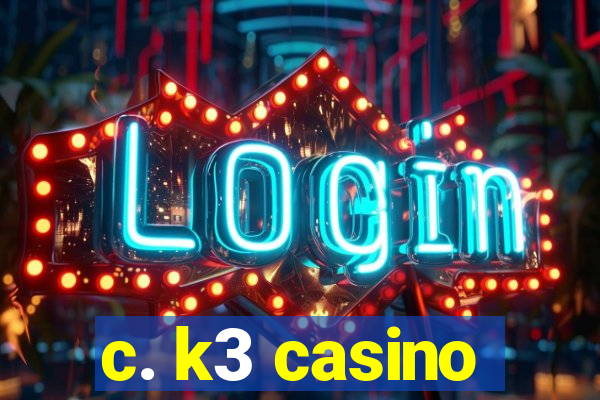 c. k3 casino