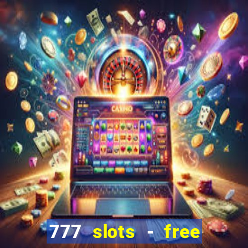 777 slots - free vegas slots