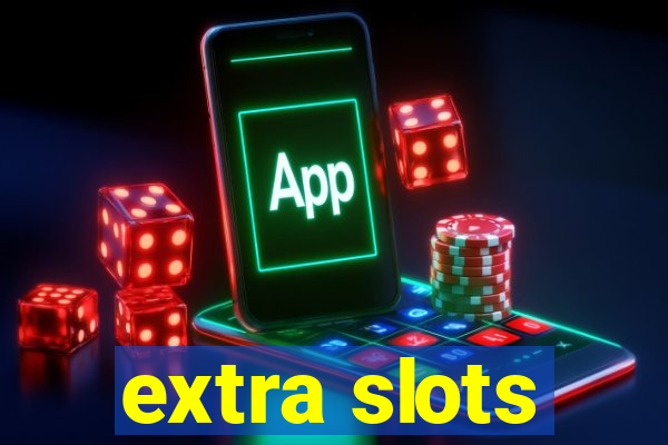 extra slots