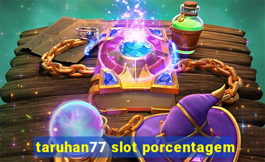 taruhan77 slot porcentagem