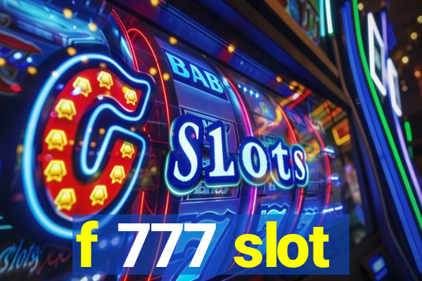 f 777 slot