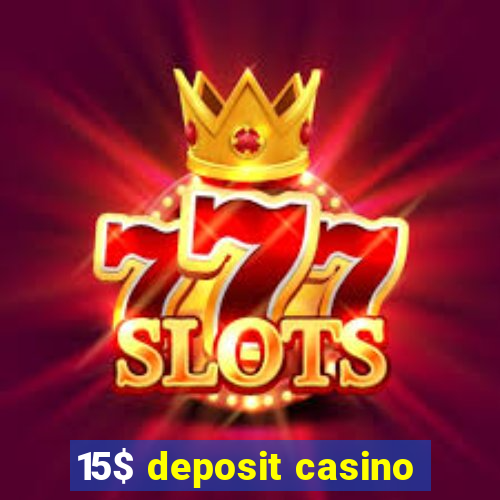 15$ deposit casino