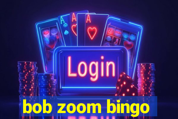 bob zoom bingo