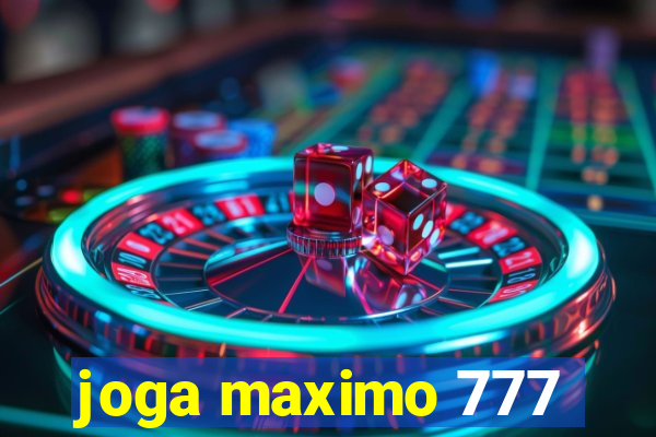 joga maximo 777