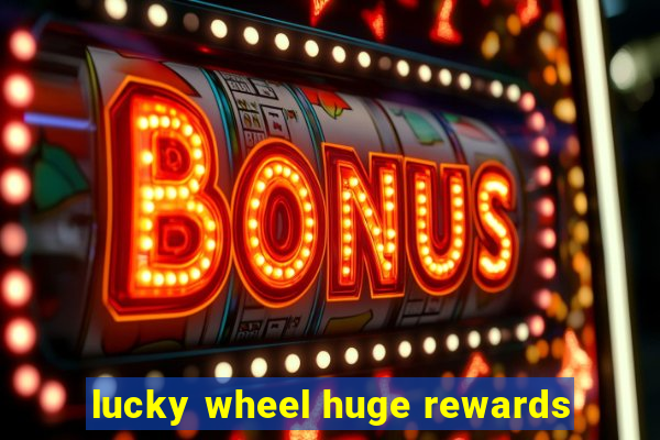 lucky wheel huge rewards