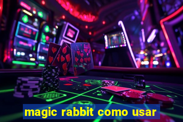 magic rabbit como usar