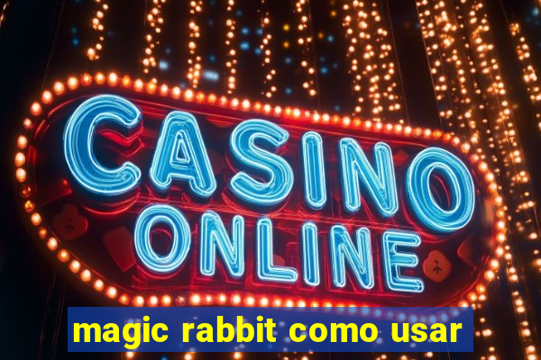 magic rabbit como usar