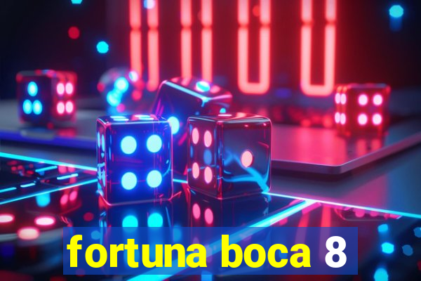 fortuna boca 8