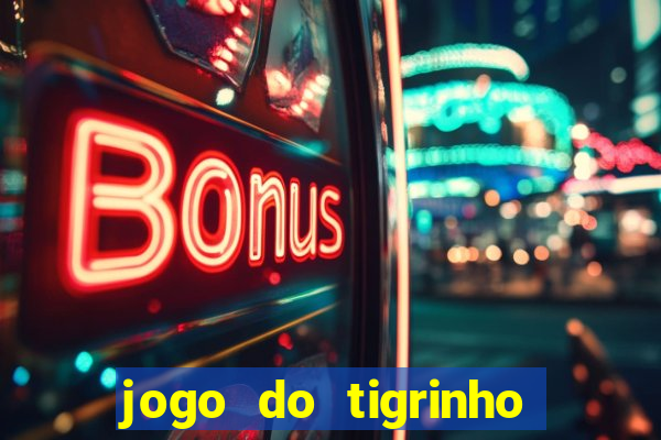 jogo do tigrinho que tem b?nus