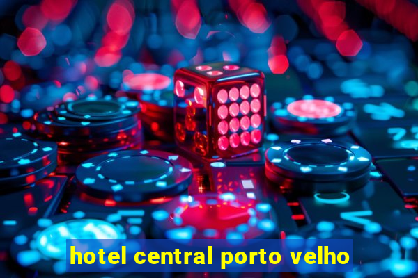 hotel central porto velho