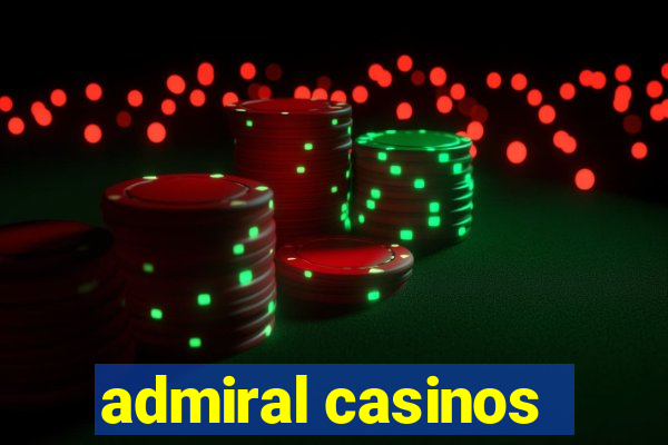 admiral casinos