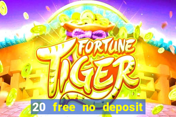 20 free no deposit casino uk 2019