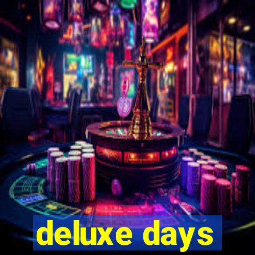 deluxe days