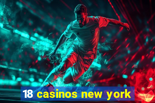 18 casinos new york