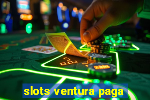 slots ventura paga