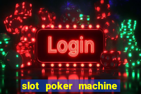 slot poker machine games free