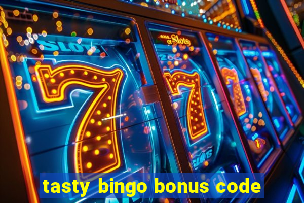 tasty bingo bonus code