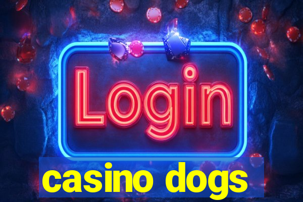 casino dogs