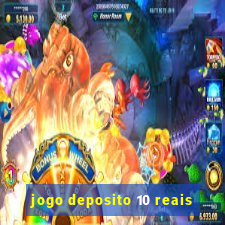 jogo deposito 10 reais