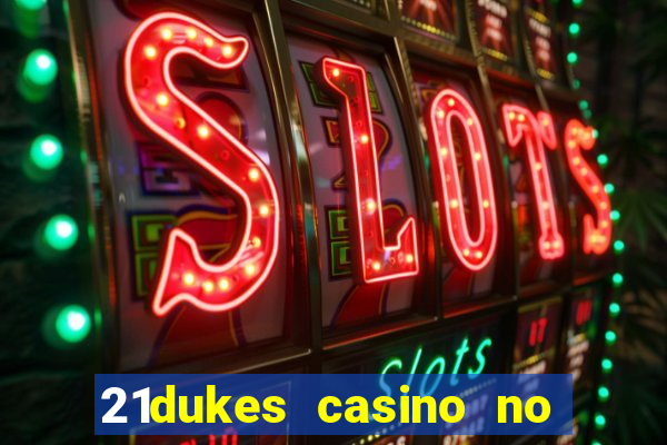 21dukes casino no deposit bonus codes 2021