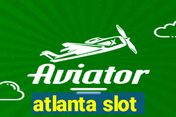 atlanta slot