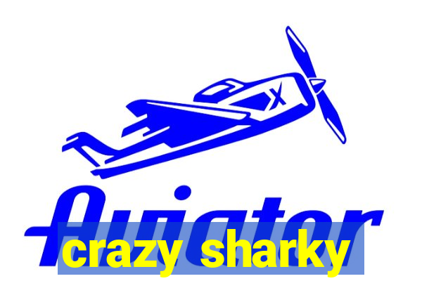 crazy sharky