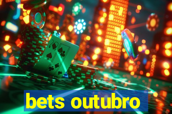 bets outubro