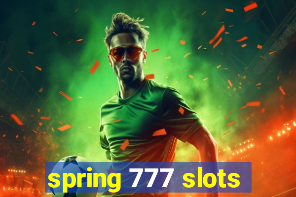 spring 777 slots