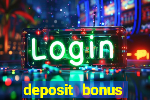 deposit bonus online casino