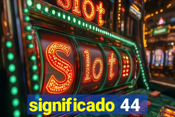 significado 44