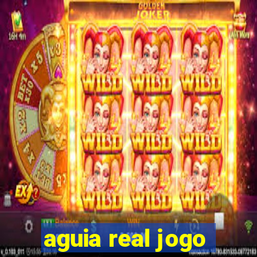 aguia real jogo