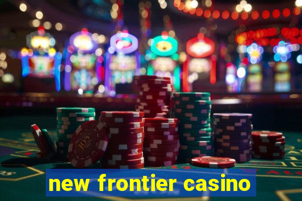 new frontier casino