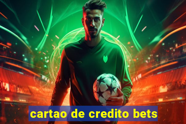 cartao de credito bets