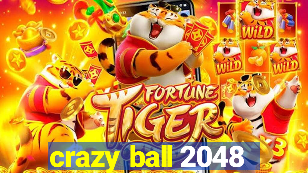 crazy ball 2048