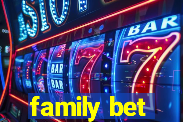 family bet