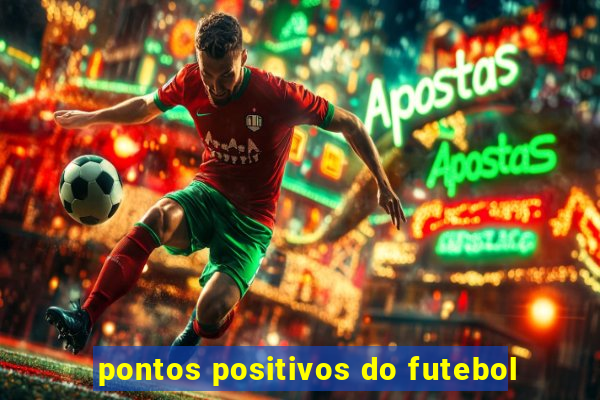 pontos positivos do futebol