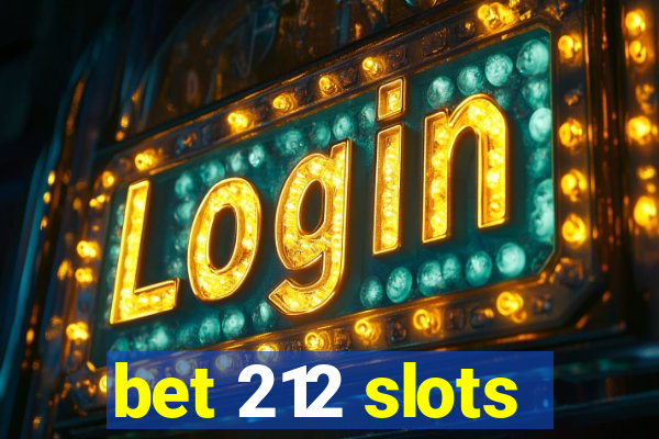 bet 212 slots