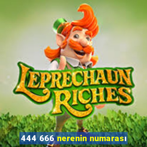 444 666 nerenin numarası