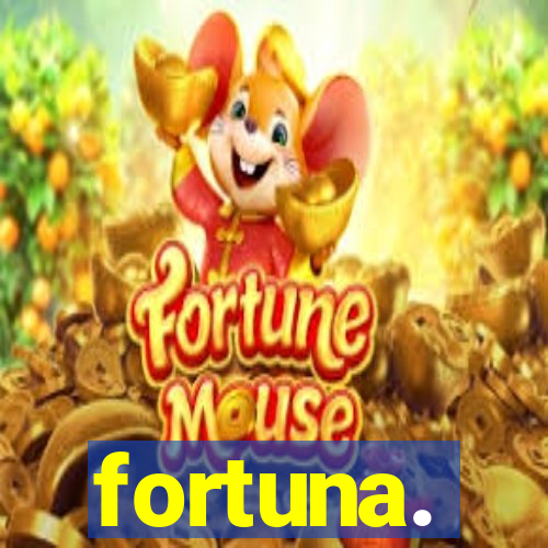 fortuna.