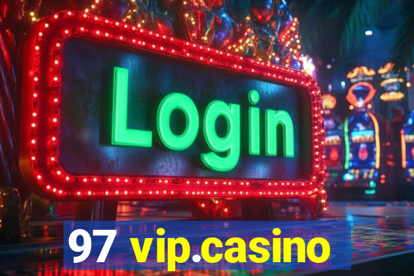 97 vip.casino