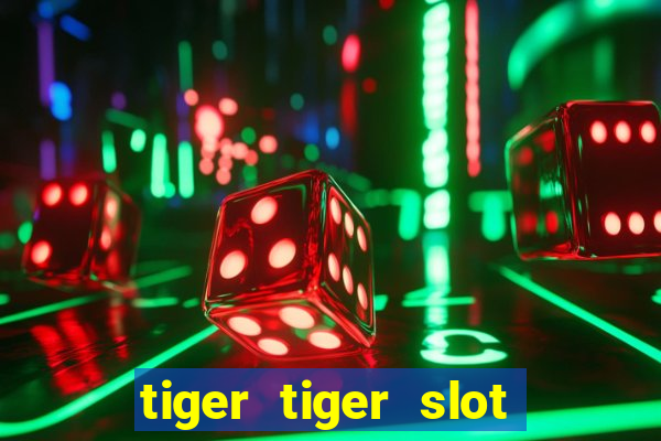 tiger tiger slot free play